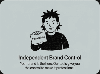 Independent Brand Control - Your brand is the hero. Our tools give you the control to make it professional.